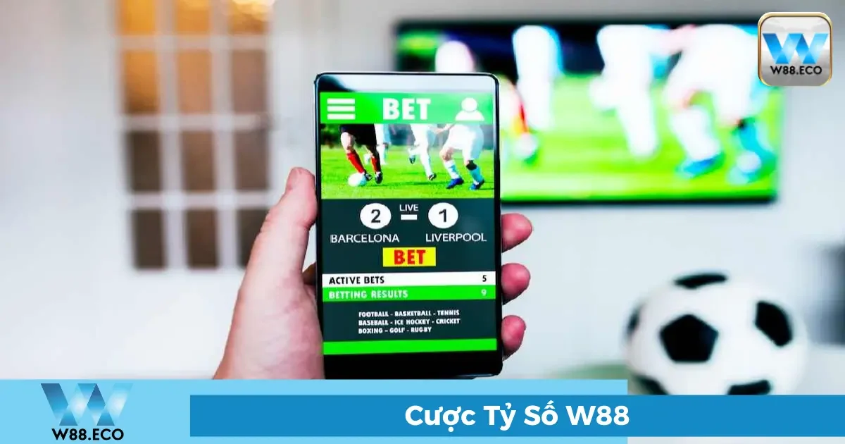 Cược Tỷ Số – Cách Chơi Và Kinh Nghiệm Tại Nhà Cái W88 1 Tại Sao Cược Tỷ Số Là Trò Chơi Thử Thách Cao?