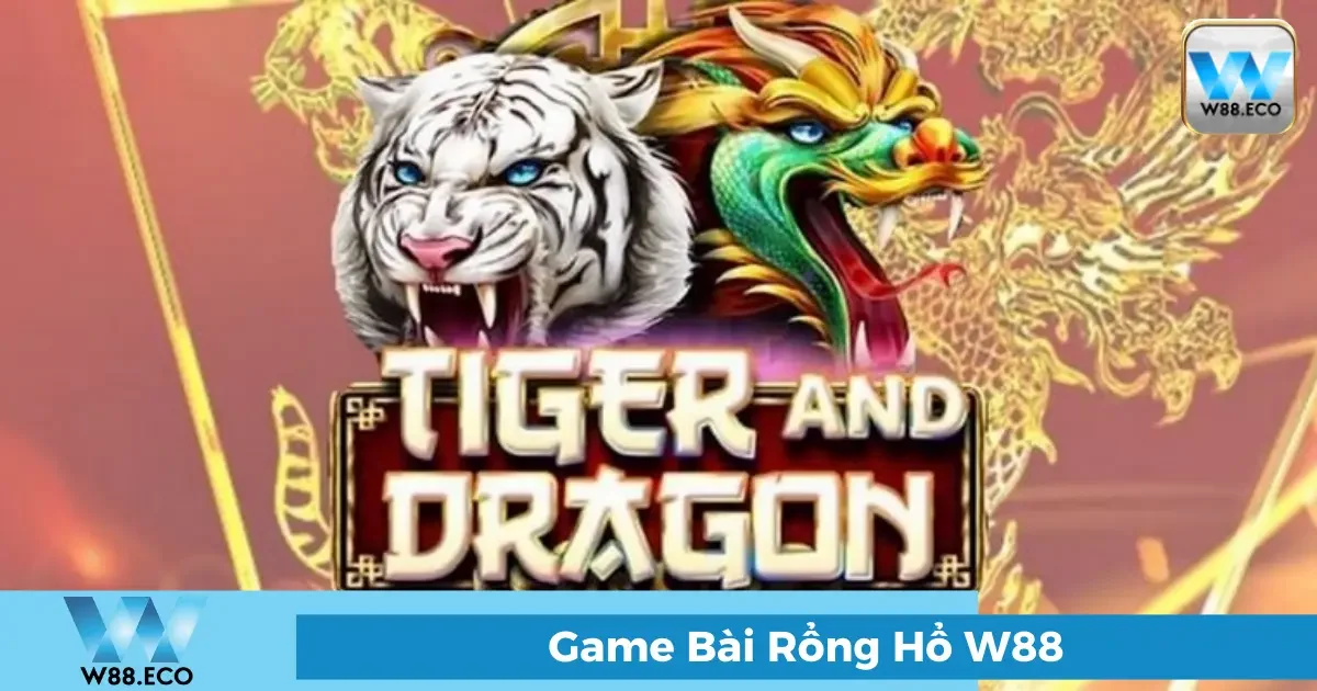 Game Bài Rồng Hổ Là Gì? Hướng Dẫn Chơi Tại W88 1 Rồng Hổ Là Gì? Tổng Quan Về Trò Chơi