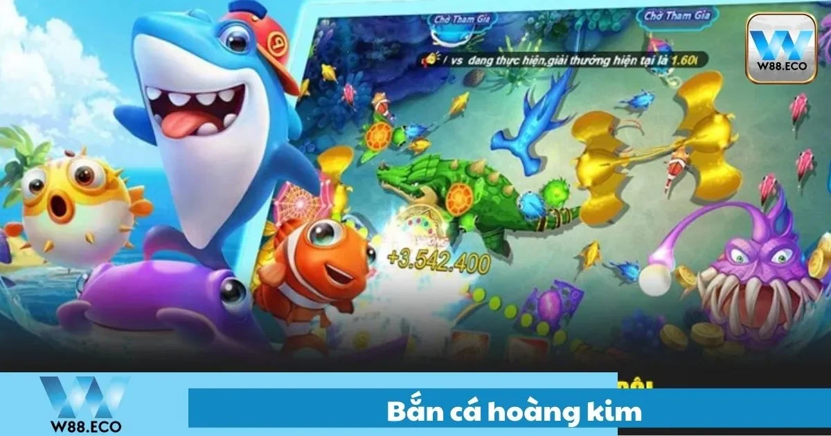 Bắn Cá Hoàng Kim Là Gì? Trải Nghiệm Game Đẳng Cấp Ở W88 1 Bắn Cá Hoàng Kim Là Gì? Trải Nghiệm Game Đẳng Cấp Ở W88