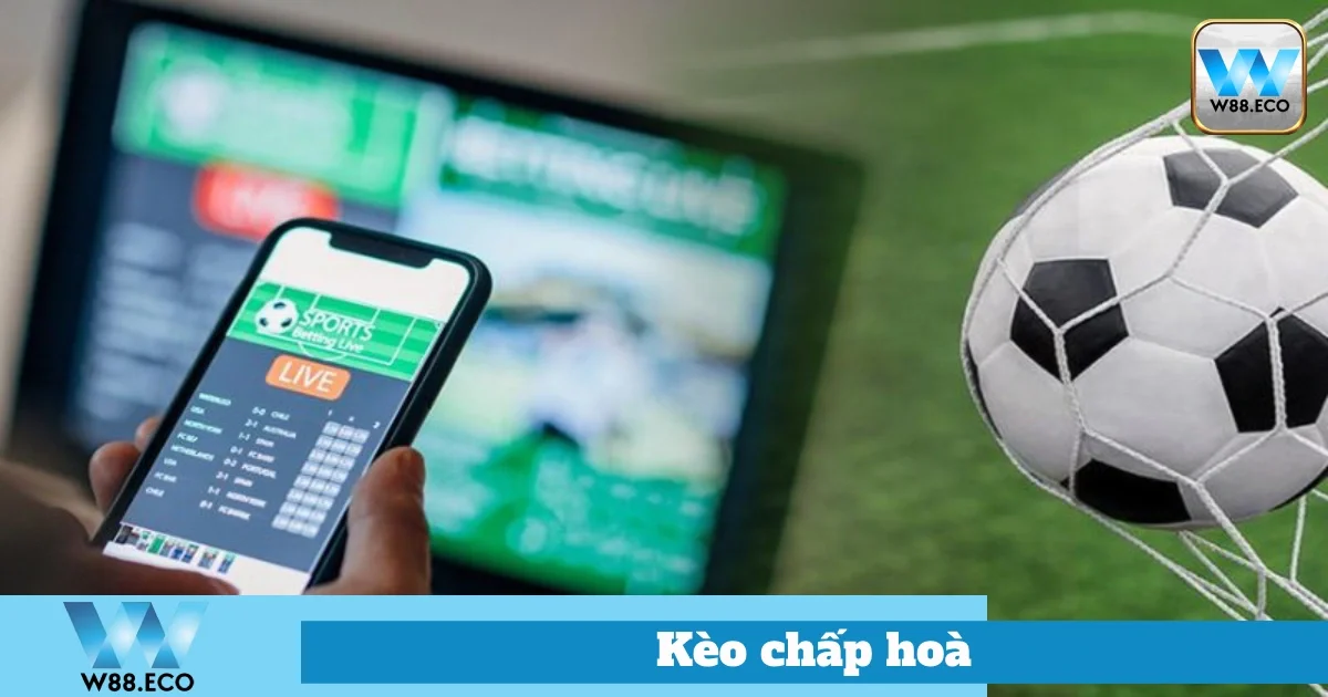 Kèo Chấp Hòa Là Gì? Bí Quyết Đặt Cược Hay Tại Nhà Cái W88 1 Tại Sao Kèo Chấp Hòa Lại Quan Trọng?