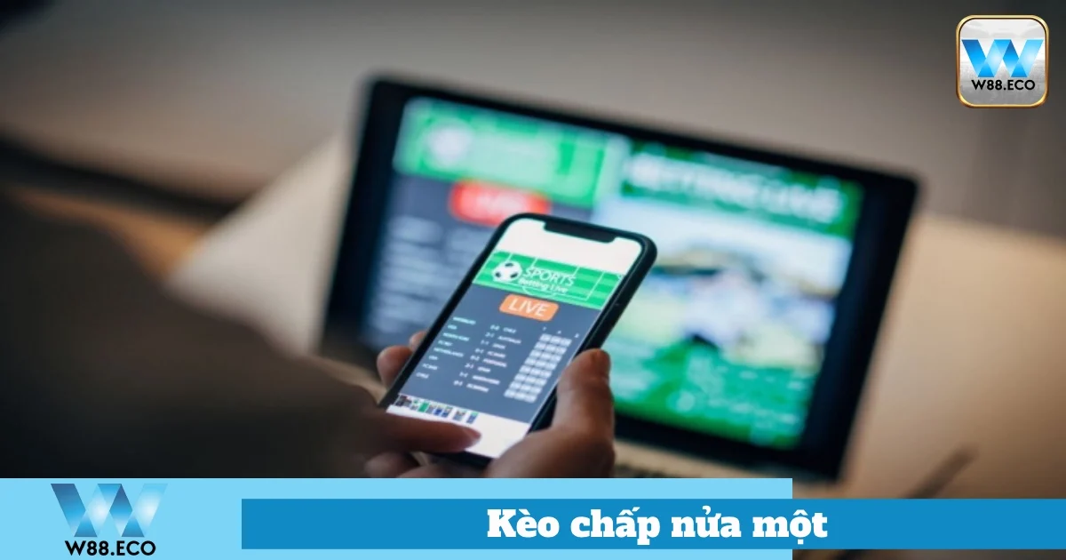 Kèo Chấp Nửa Một Là Gì? Hướng Dẫn Chơi Hiệu Quả Tại W88 1 Ý Nghĩa Của Kèo Chấp Nửa Một Trong Cá Cược