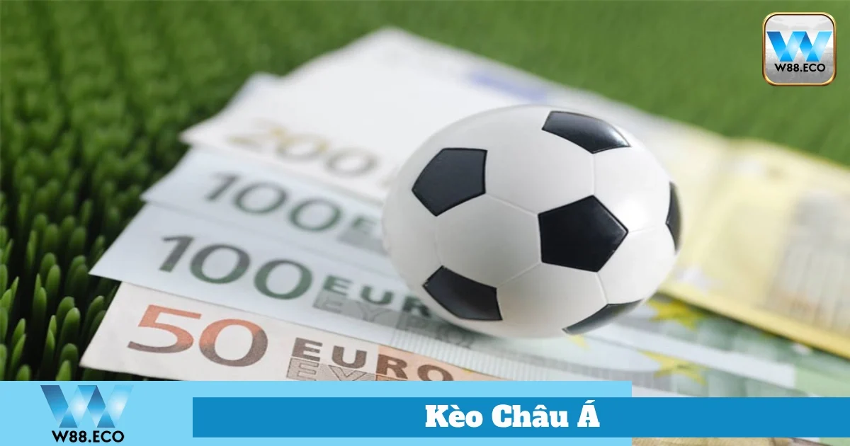 Kèo Châu Á Là Gì? Bí Quyết Chơi Cá Cược Tại Nhà Cái W88 1 Những Sai Lầm Thường Gặp Khi Chơi Kèo Châu Á