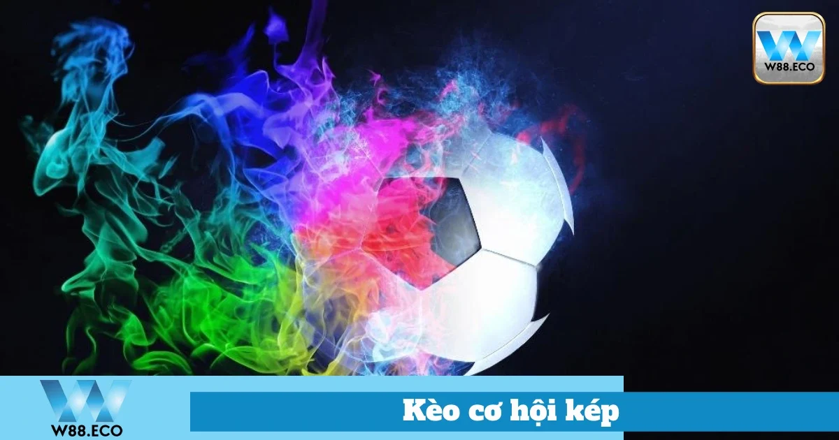 Kèo Cơ Hội Kép Là Gì? Hướng Dẫn Đặt Cược Chuẩn Tại W88 1 Cách Chơi Kèo Cơ Hội Kép Tại Nhà Cái W88
